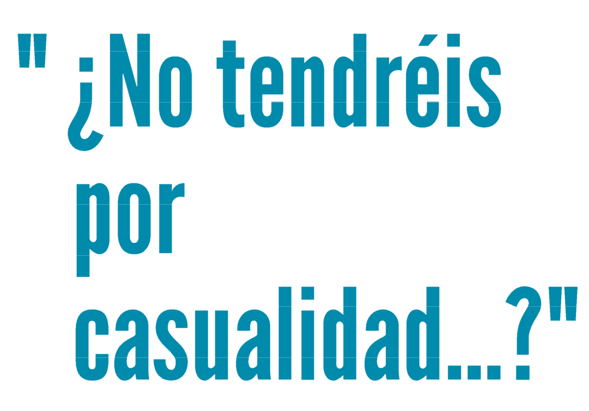 ¿No tendréis por casualidad...?